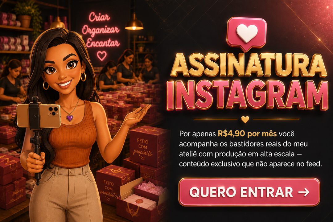 Assinatura Instagram: por R$4,90 por mês, bastidores reais do ateliê. Quero entrar